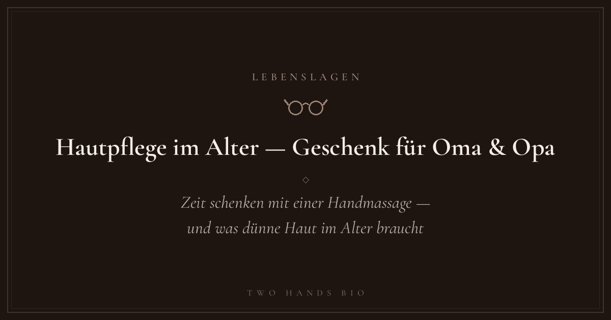 Hautpflege im Alter — Geschenk für Oma & Opa
