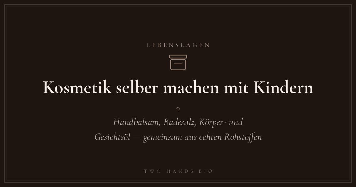 Kosmetik selber machen mit Kindern