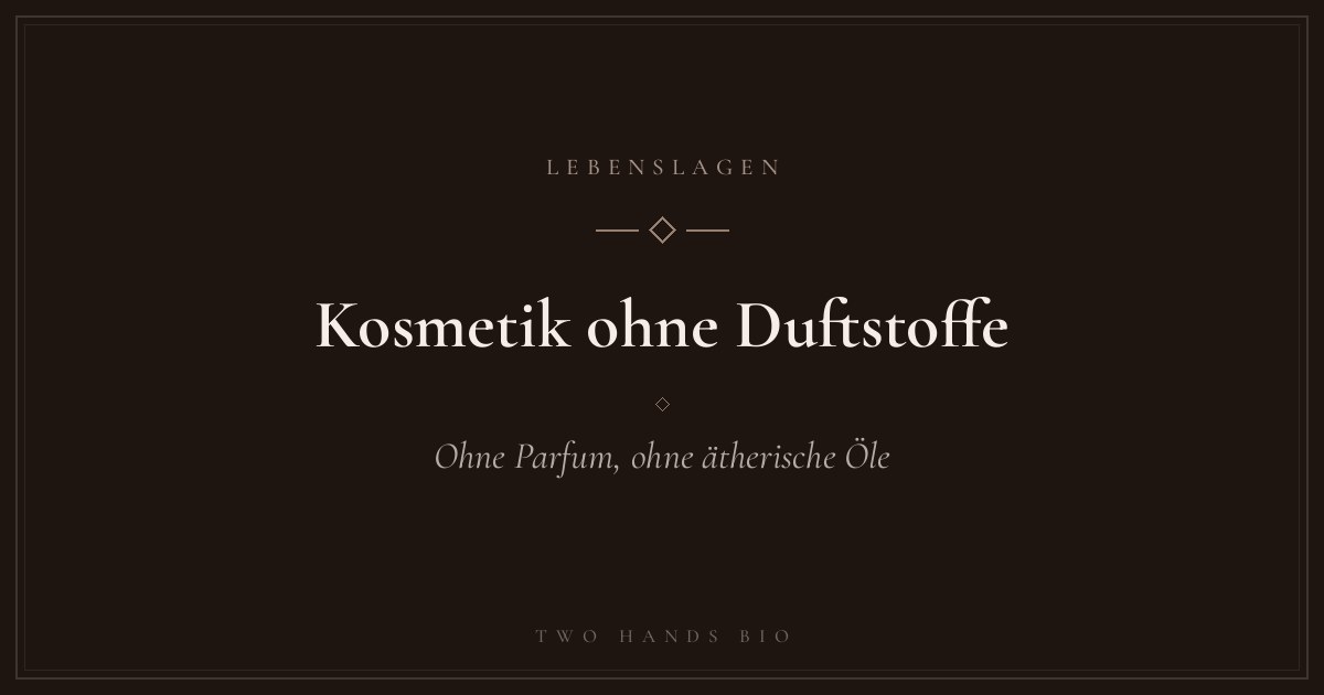 Kosmetik ohne Duftstoffe